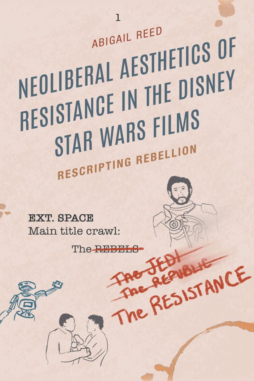 Neoliberal Aesthetics of Resistance in the Disney Star Wars Films Rescripting Rebellion 1st Edition â€“ PDF/EPUB Version Downloadable