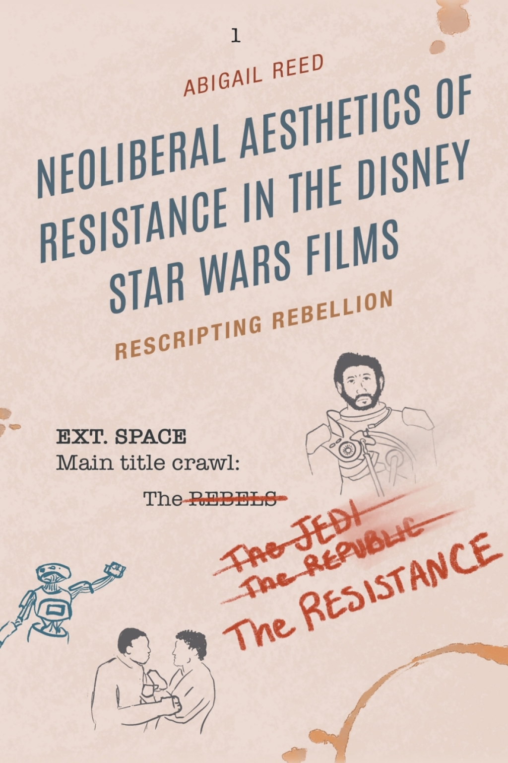 Neoliberal Aesthetics of Resistance in the Disney Star Wars Films Rescripting Rebellion 1st Edition – PDF/EPUB Version Downloadable Neoliberal Aesthetics of Resistance in the Disney Star Wars Films Rescripting Rebellion 1st Edition – PDF/EPUB Version Downloadable - Image 1