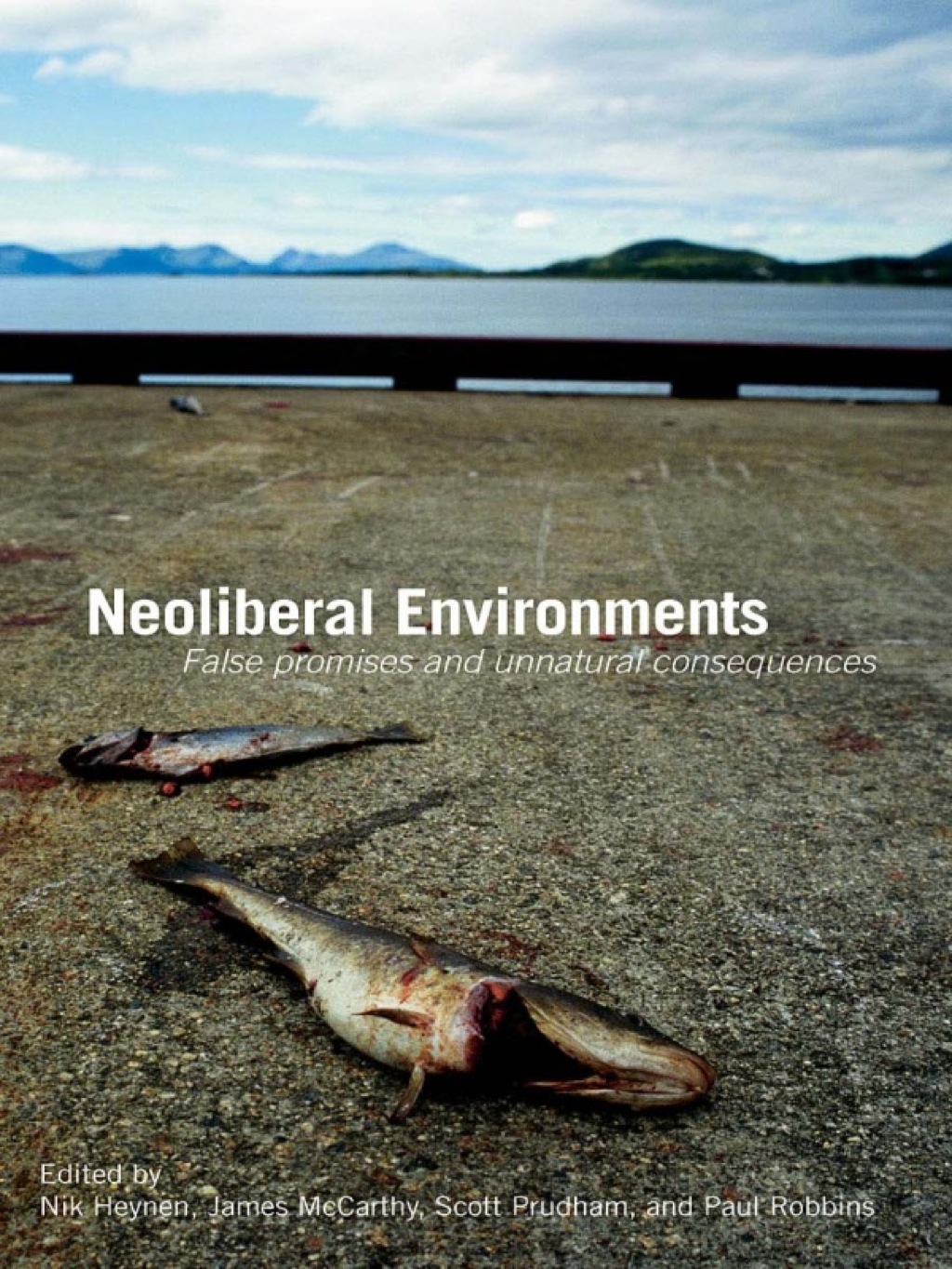 Neoliberal Environments False Promises and Unnatural Consequences 1st Edition â€“ PDF/EPUB Version Downloadable