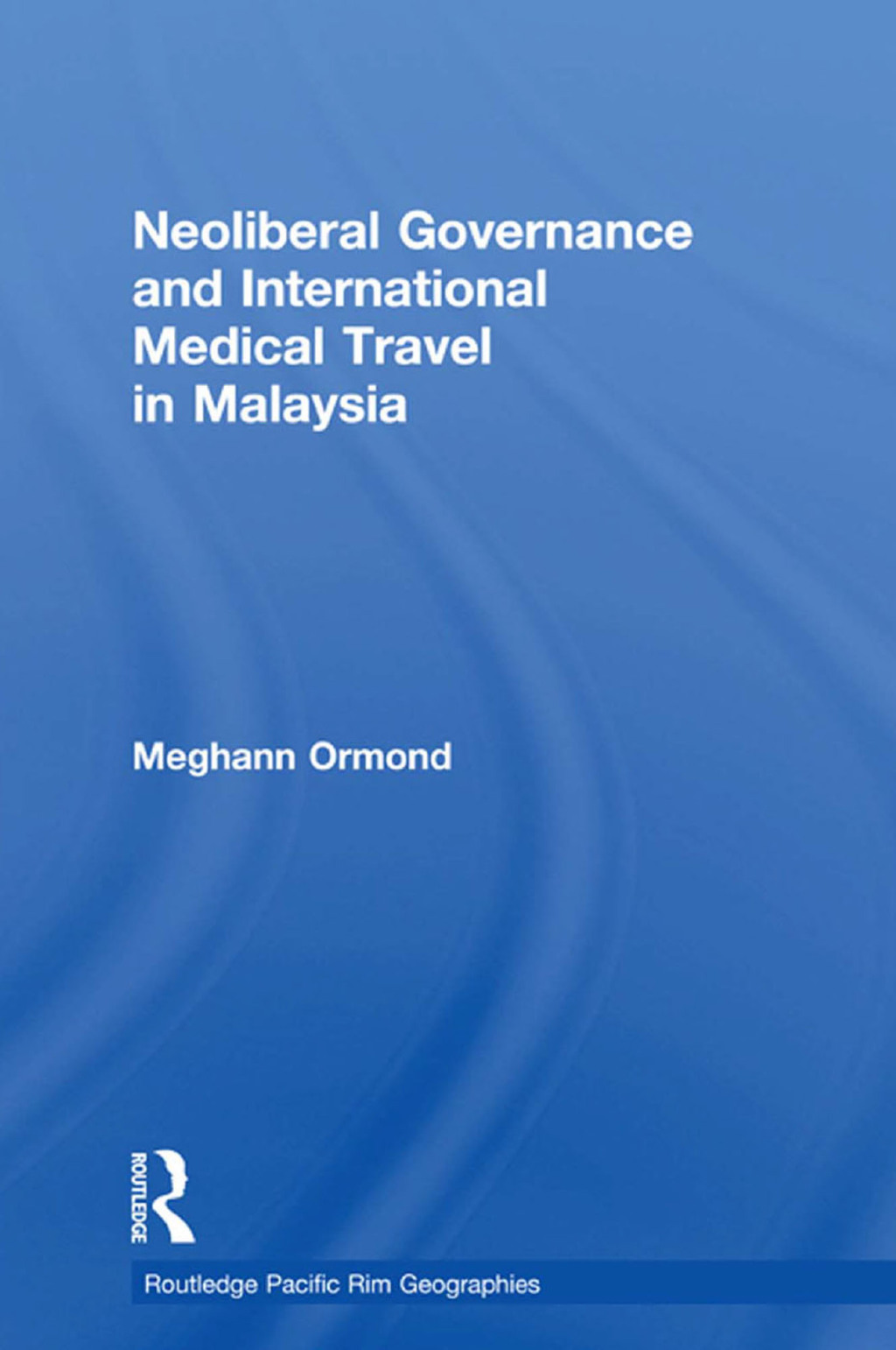 Neoliberal Governance and International Medical Travel in Malaysia 1st Edition â€“ PDF/EPUB Version Downloadable