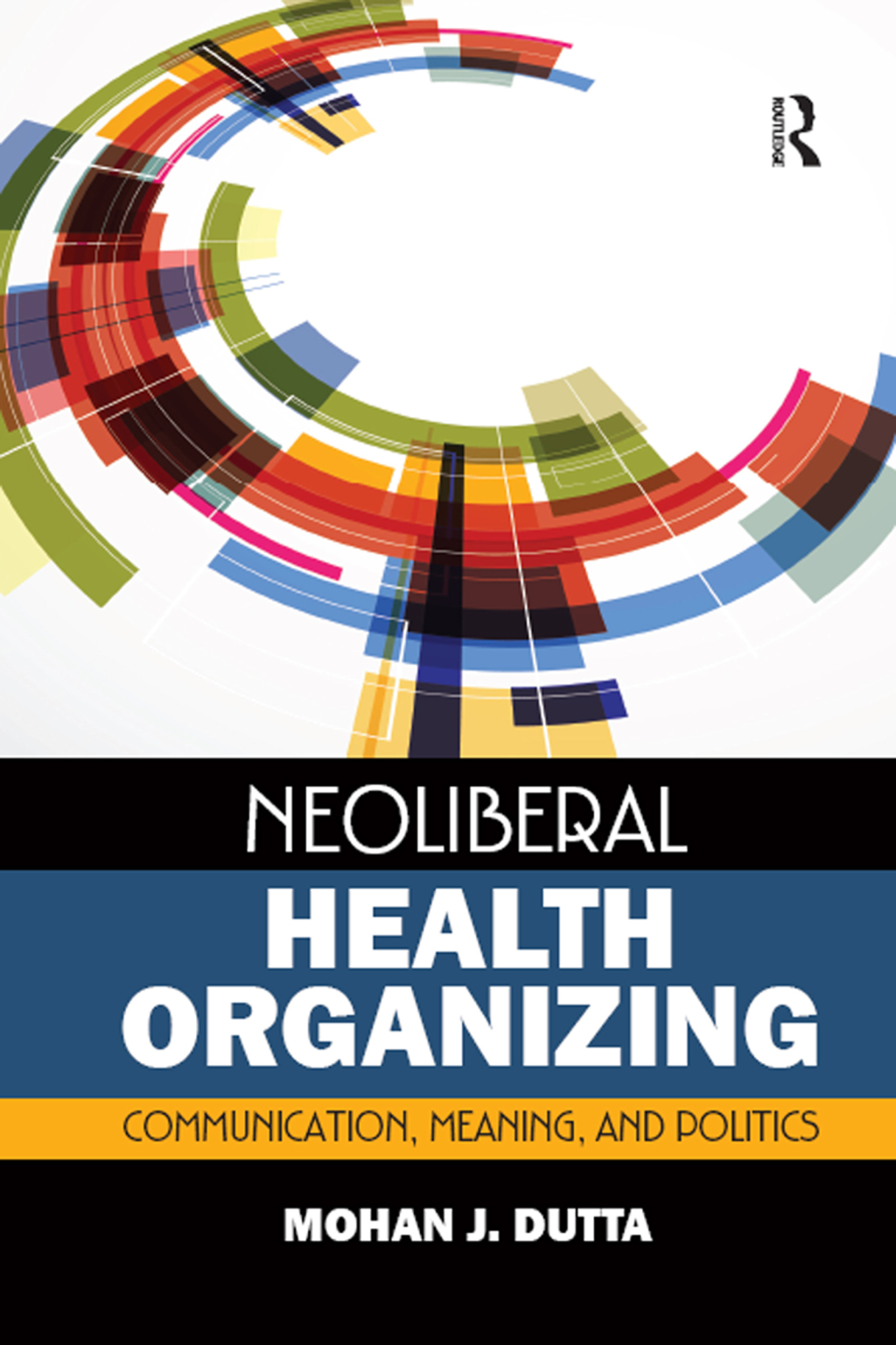 Neoliberal Health Organizing Communication, Meaning, and Politics 1st Edition â€“ PDF/EPUB Version Downloadable