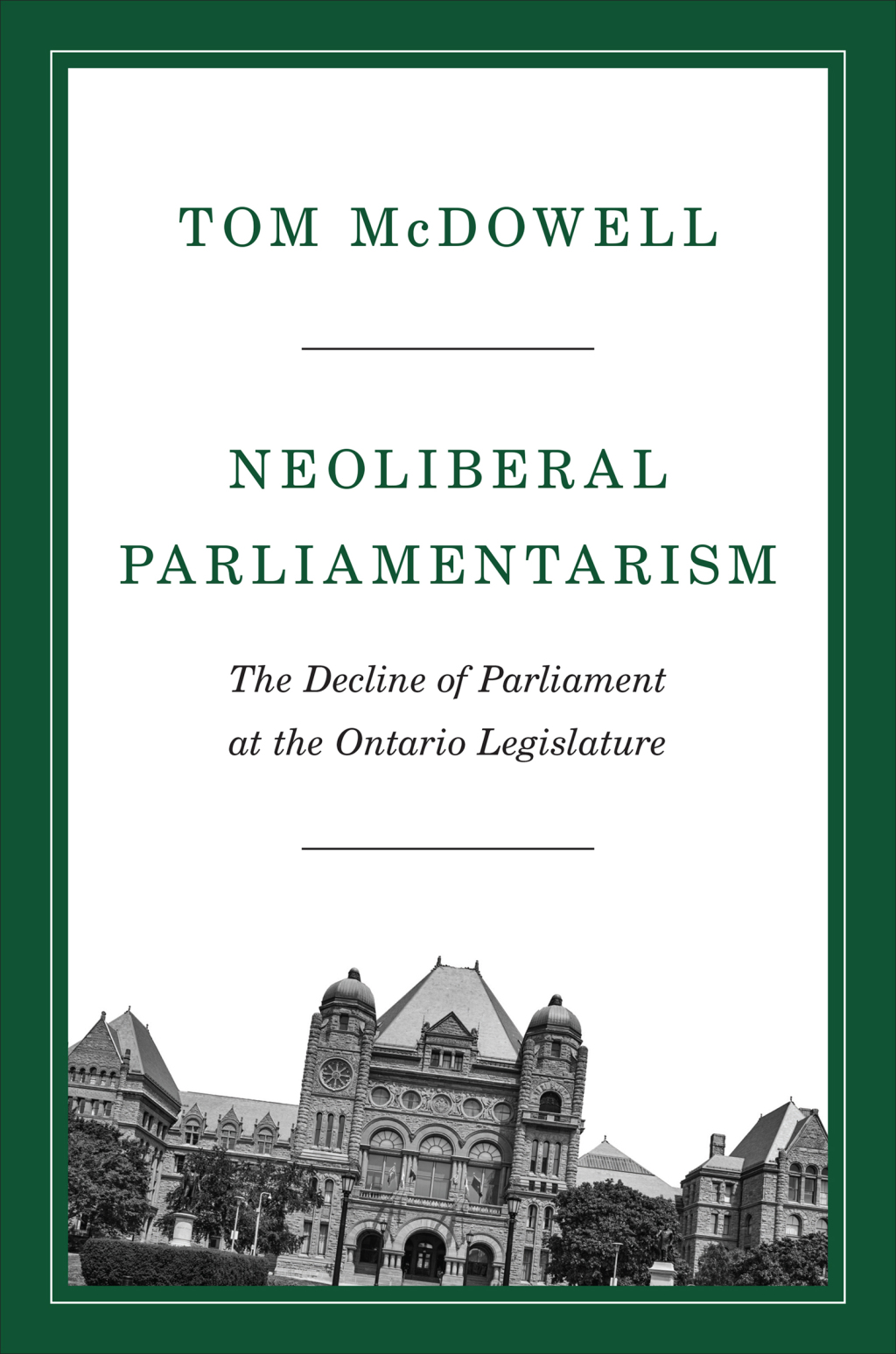 Neoliberal Parliamentarism The Decline of Parliament at the Ontario Legislature 1st Edition â€“ PDF/EPUB Version Downloadable