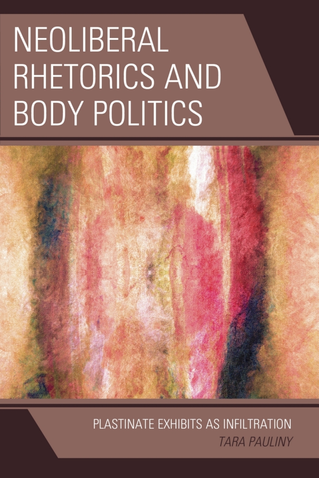 Neoliberal Rhetorics and Body Politics Plastinate Exhibits as Infiltration 1st Edition â€“ PDF/EPUB Version Downloadable