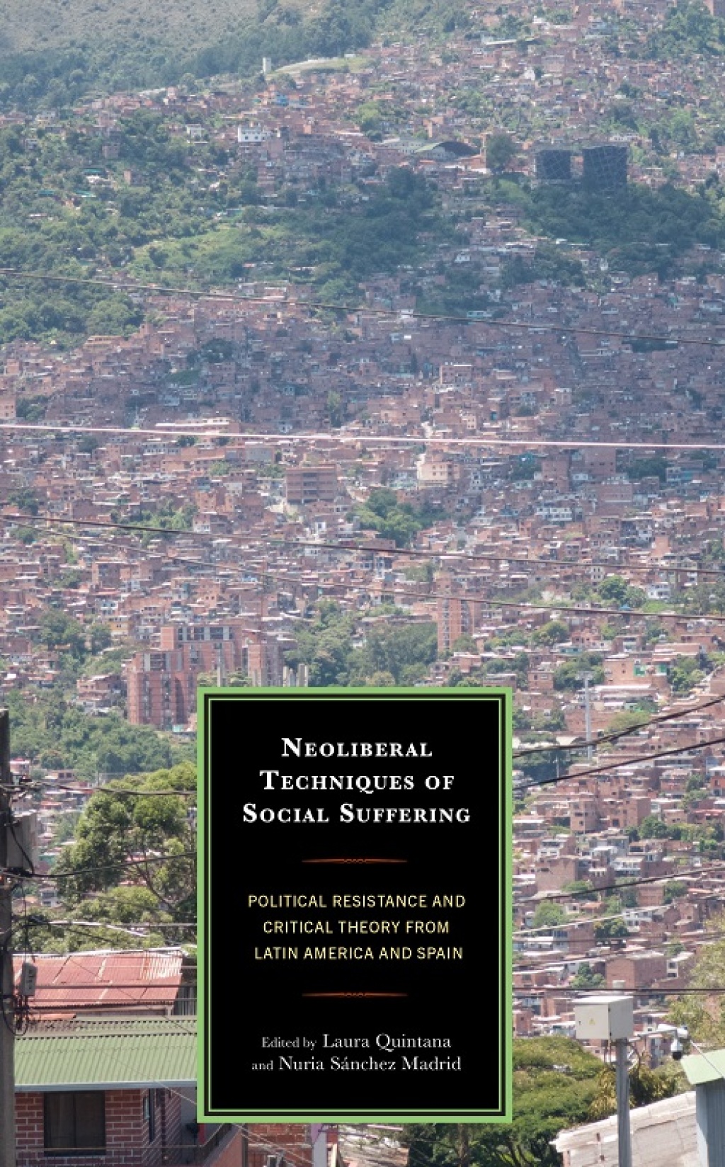 Neoliberal Techniques of Social Suffering Political Resistance and Critical Theory from Latin America and Spain 1st Edition â€“ PDF/EPUB Version Downloadable