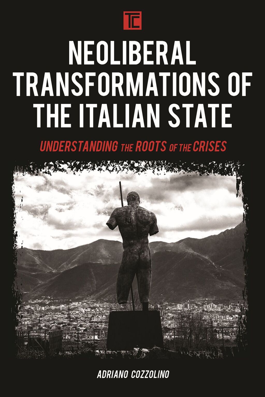 Neoliberal Transformations of the Italian State Understanding the Roots of the Crises 1st Edition â€“ PDF/EPUB Version Downloadable