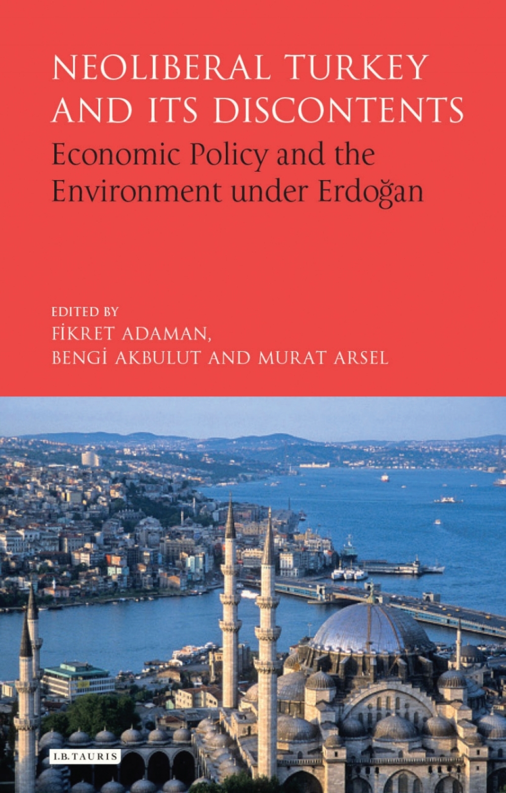 Neoliberal Turkey and its Discontents Economic Policy and the Environment under Erdogan 1st Edition â€“ PDF/EPUB Version Downloadable