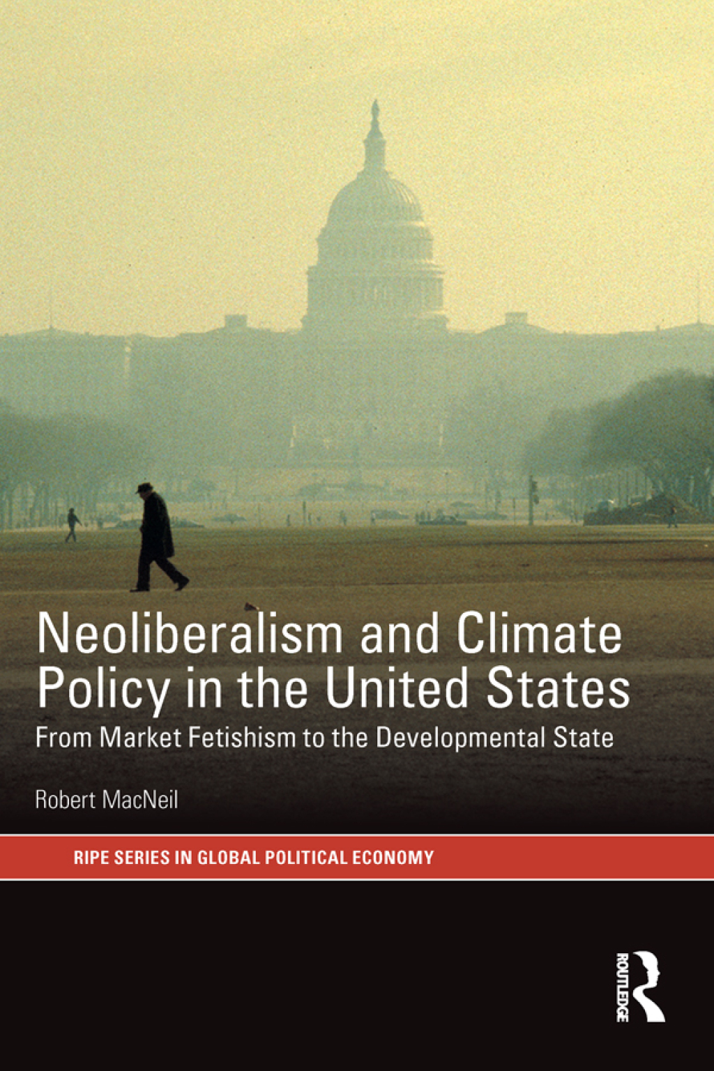 Neoliberalism and Climate Policy in the United States From market fetishism to the developmental state 1st Edition â€“ PDF/EPUB Version Downloadable