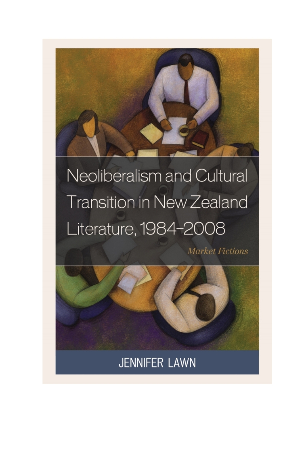 Neoliberalism and Cultural Transition in New Zealand Literature, 1984-2008 Market Fictions 1st Edition â€“ PDF/EPUB Version Downloadable