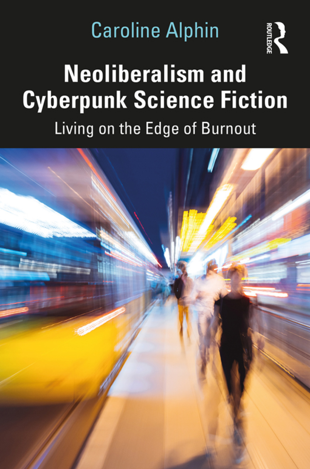 Neoliberalism and Cyberpunk Science Fiction Living on the Edge of Burnout 1st Edition â€“ PDF/EPUB Version Downloadable