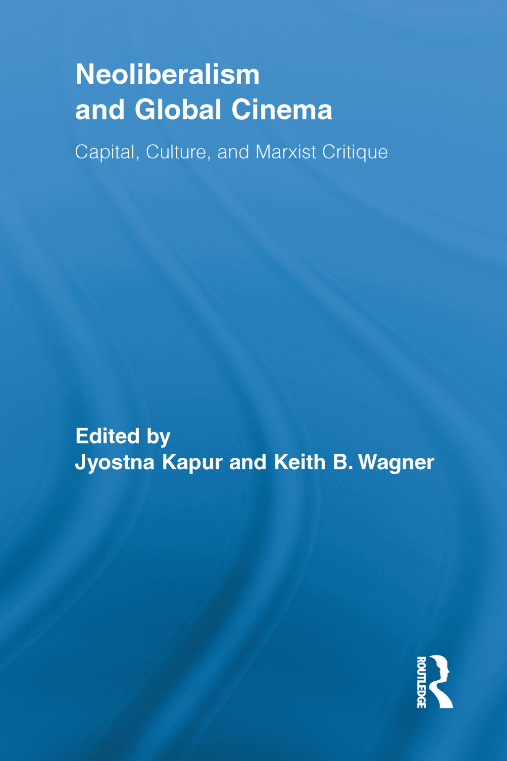 Neoliberalism and Global Cinema Capital, Culture, and Marxist Critique 1st Edition â€“ PDF/EPUB Version Downloadable