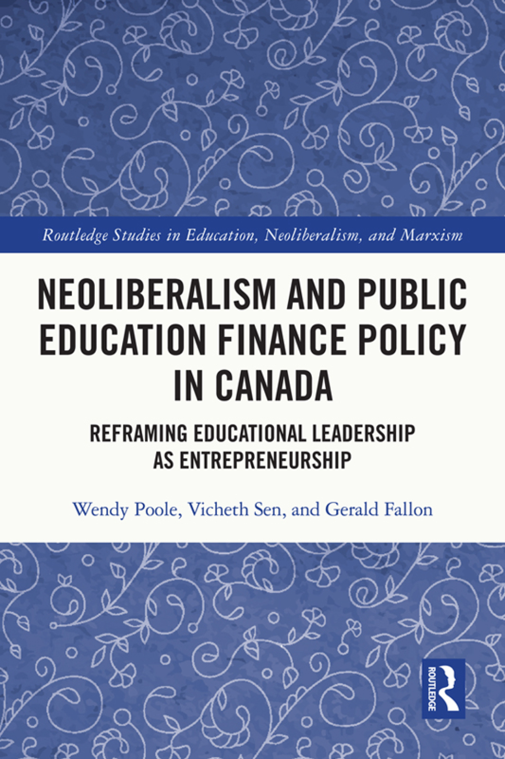 Neoliberalism and Public Education Finance Policy in Canada Reframing Educational Leadership as Entrepreneurship 1st Edition â€“ PDF/EPUB Version Downloadable