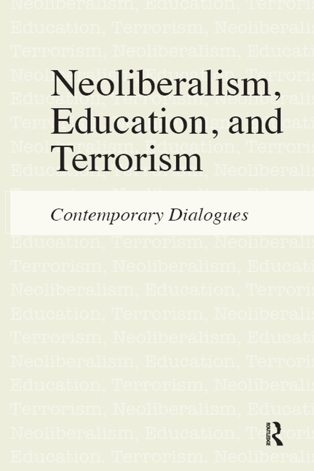 Neoliberalism, Education, and Terrorism Contemporary Dialogues 1st Edition â€“ PDF/EPUB Version Downloadable