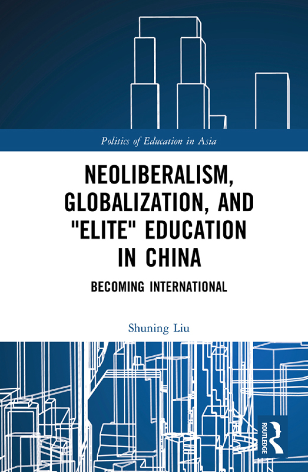 Neoliberalism, Globalization, and "Elite" Education in China Becoming International 1st Edition â€“ PDF/EPUB Version Downloadable