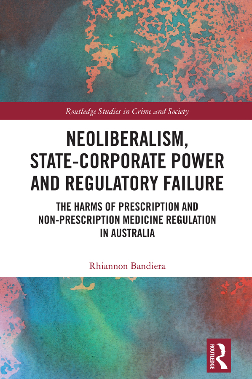 Neoliberalism, State-Corporate Power and Regulatory Failure The Harms of Prescription and Non-Prescription Medicine Regulation in Australia 1st Edition â€“ PDF/EPUB Version Downloadable