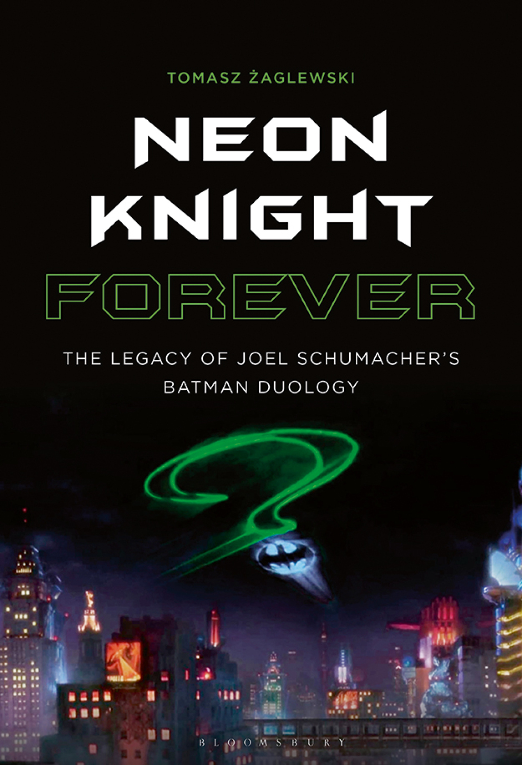 Neon Knight Forever The Legacy of Joel Schumacherâ€™s Batman Duology 1st Edition â€“ PDF/EPUB Version Downloadable
