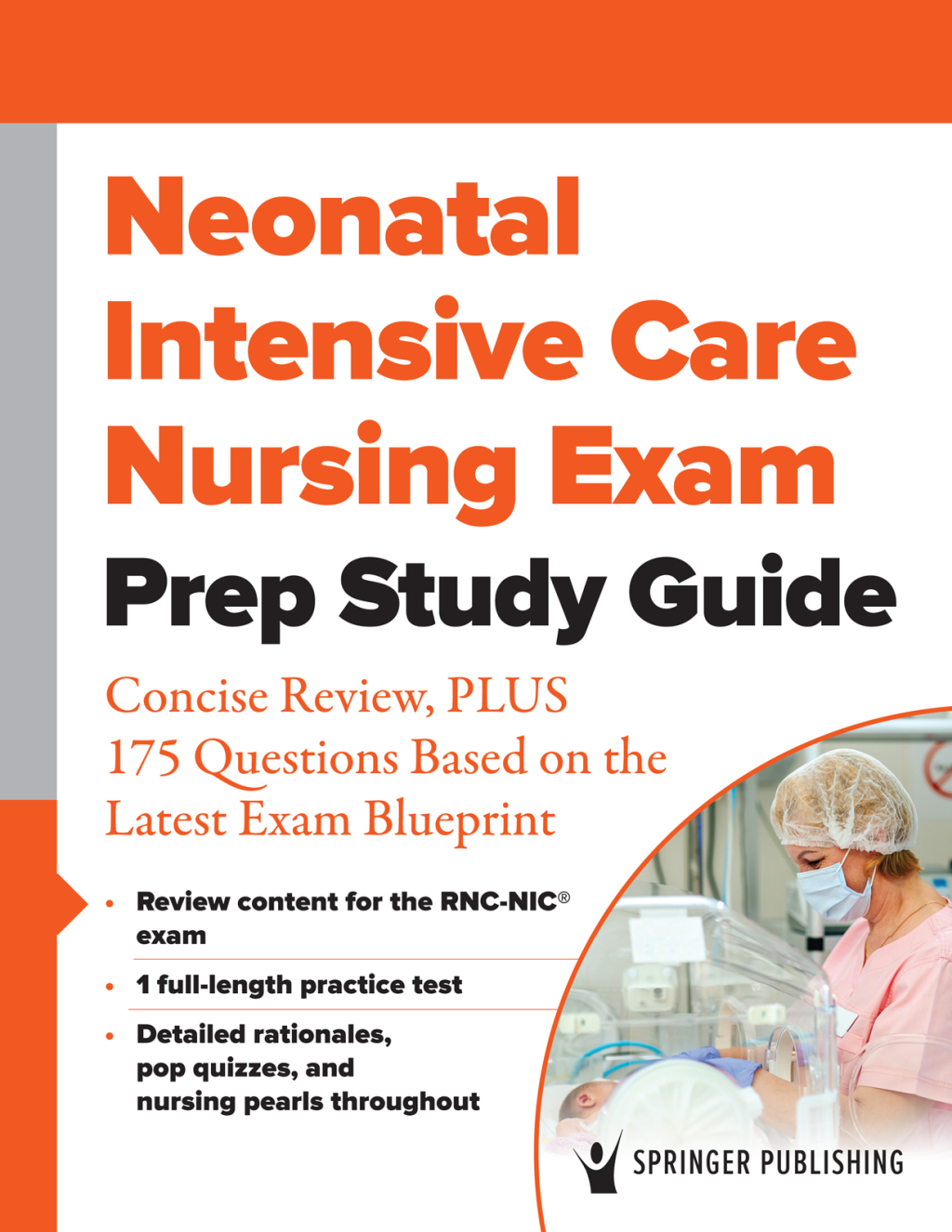 Neonatal Intensive Care Nursing Exam Prep Study Guide Concise Review, PLUS 175 Questions Based on the Latest Exam Blueprint 1st Edition â€“ PDF/EPUB Version Downloadable
