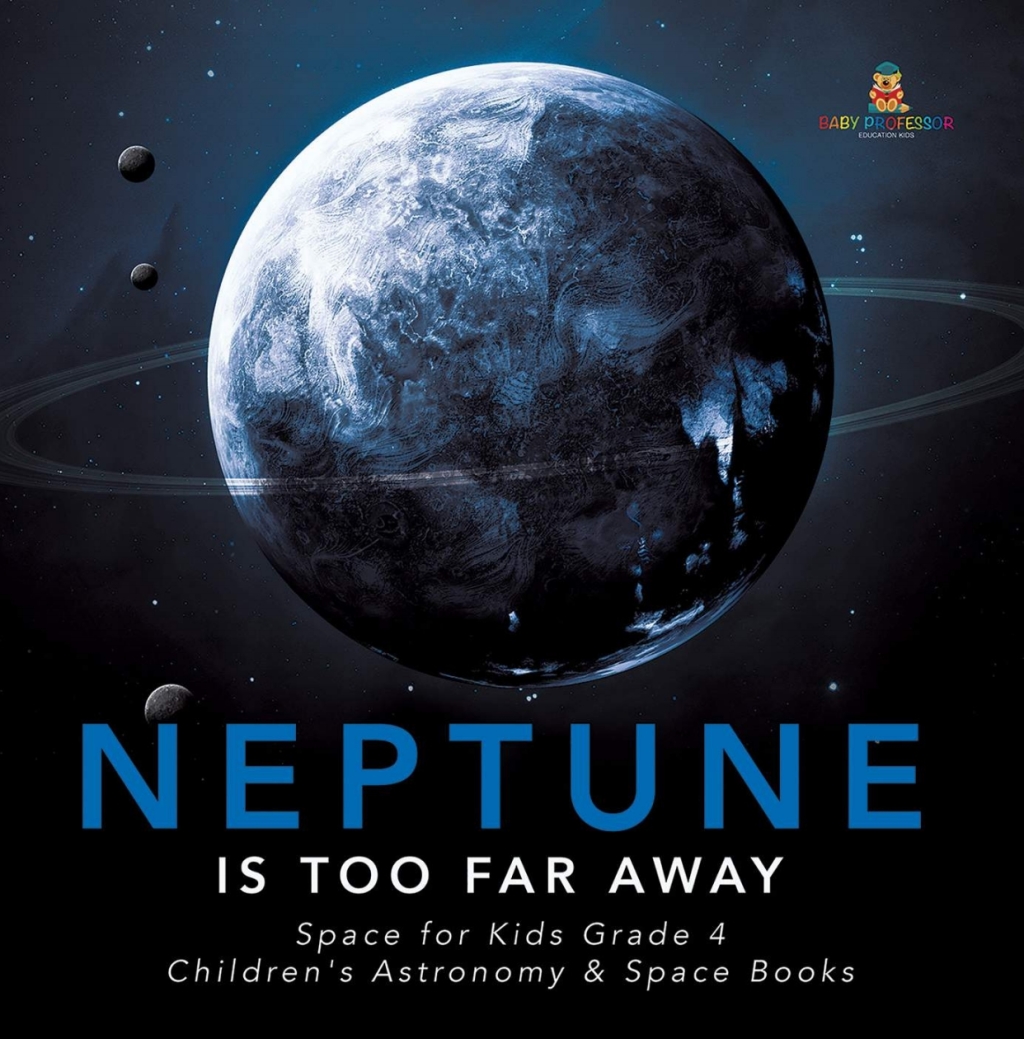 Neptune Is Too Far Away | Space for Kids Grade 4 | Children's Astronomy & Space Books - (PDF/EPUB Version)