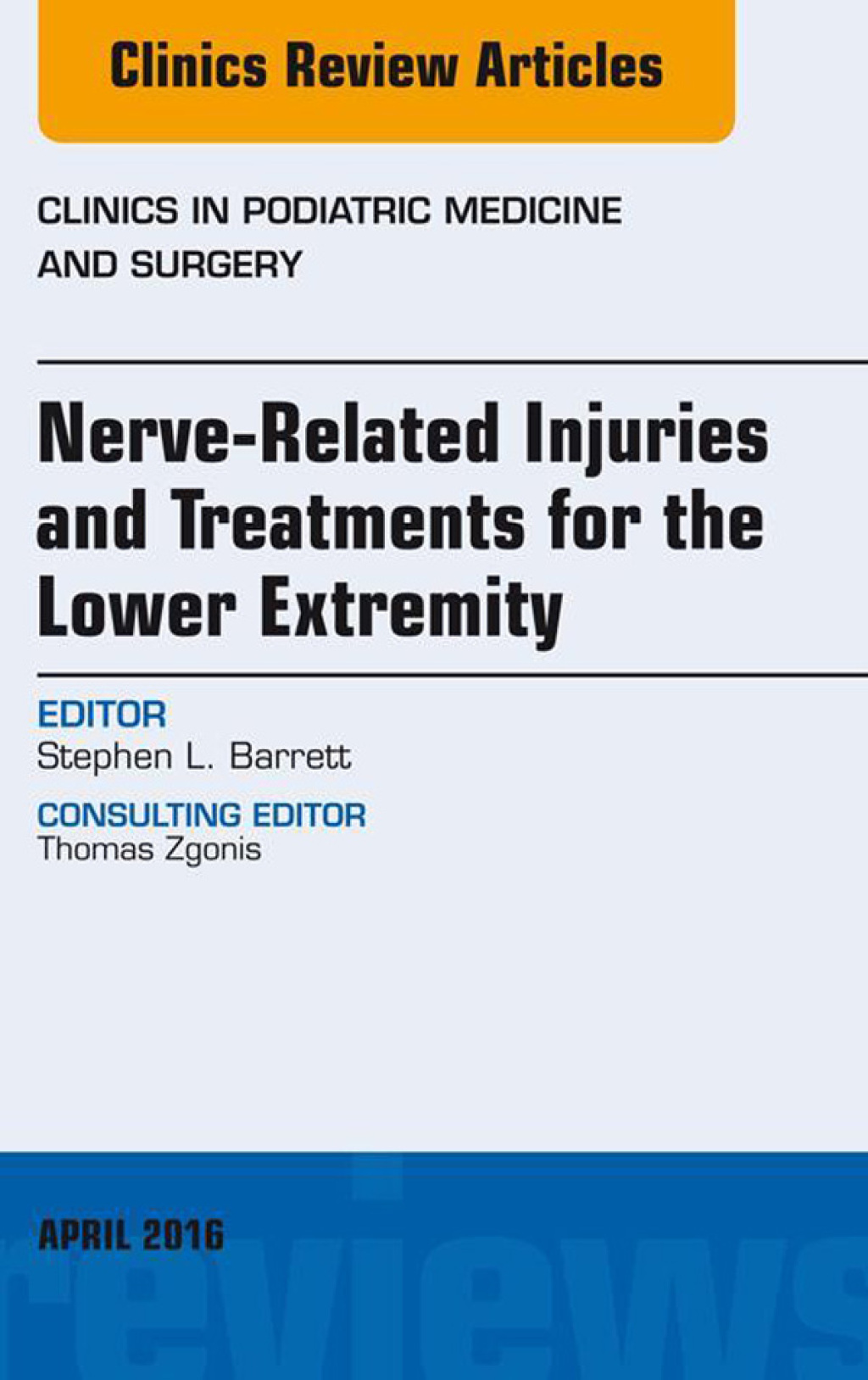 Nerve Related Injuries and Treatments for the Lower Extremity, An Issue of Clinics in Podiatric Medicine and Surgery  â€“ PDF/EPUB Version Downloadable