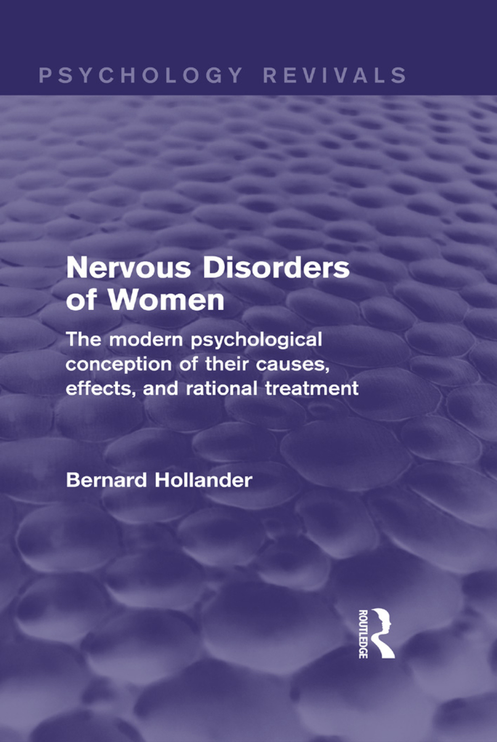 Nervous Disorders of Women (Psychology Revivals) The Modern Psychological Conception of their Causes, Effects and Rational Treatment 1st Edition â€“ PDF/EPUB Version Downloadable