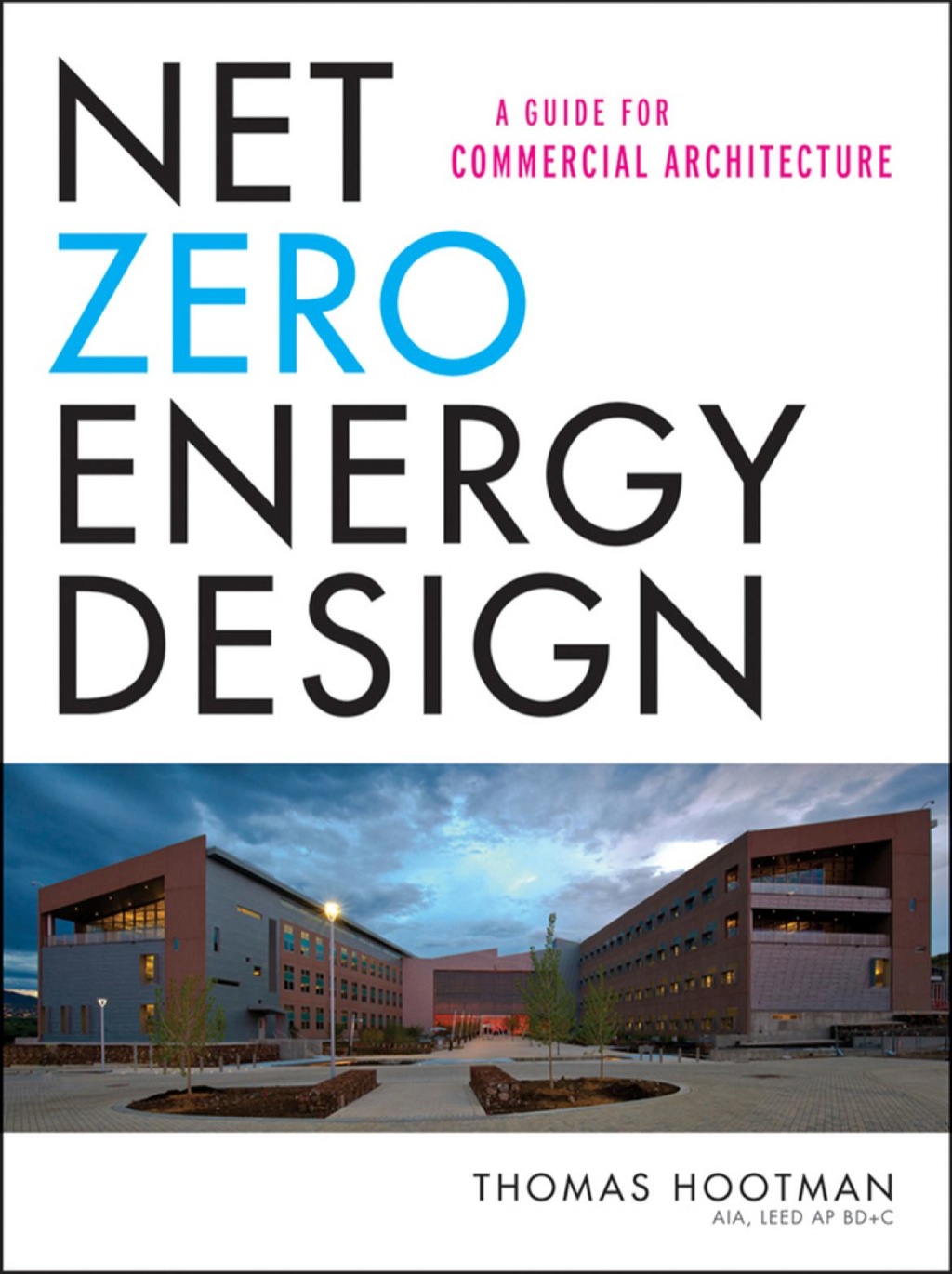 Net Zero Energy Design: A Guide for Commercial Architecture 1st Edition â€“ PDF/EPUB Version Downloadable