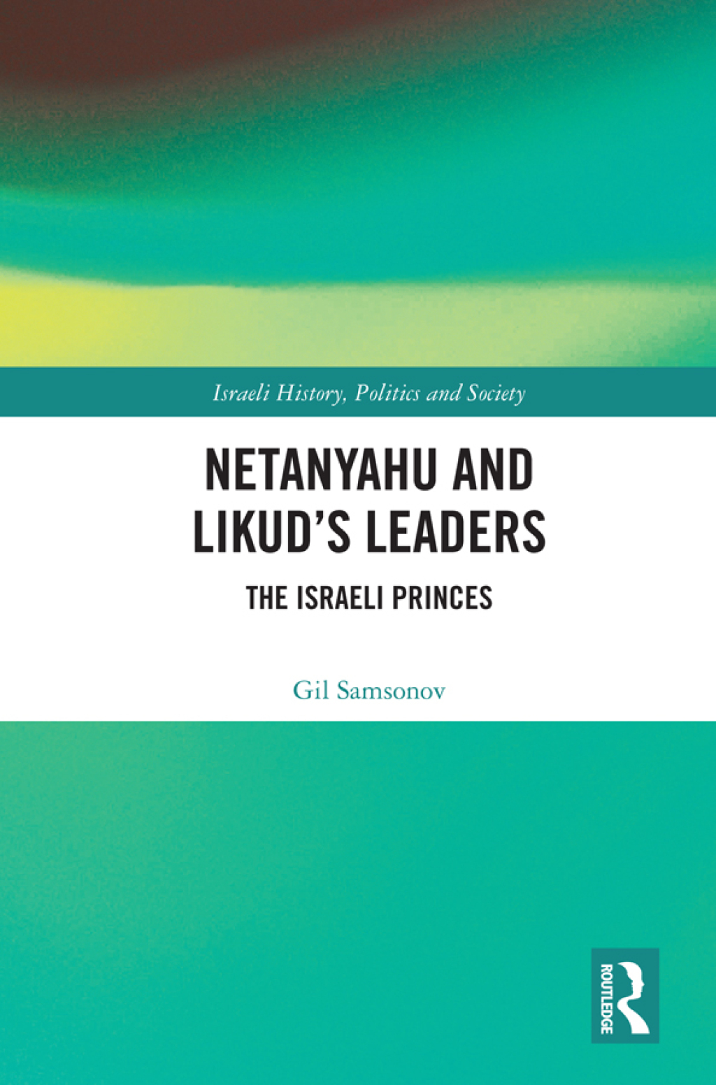Netanyahu and Likudâ€™s Leaders The Israeli Princes 1st Edition â€“ PDF/EPUB Version Downloadable