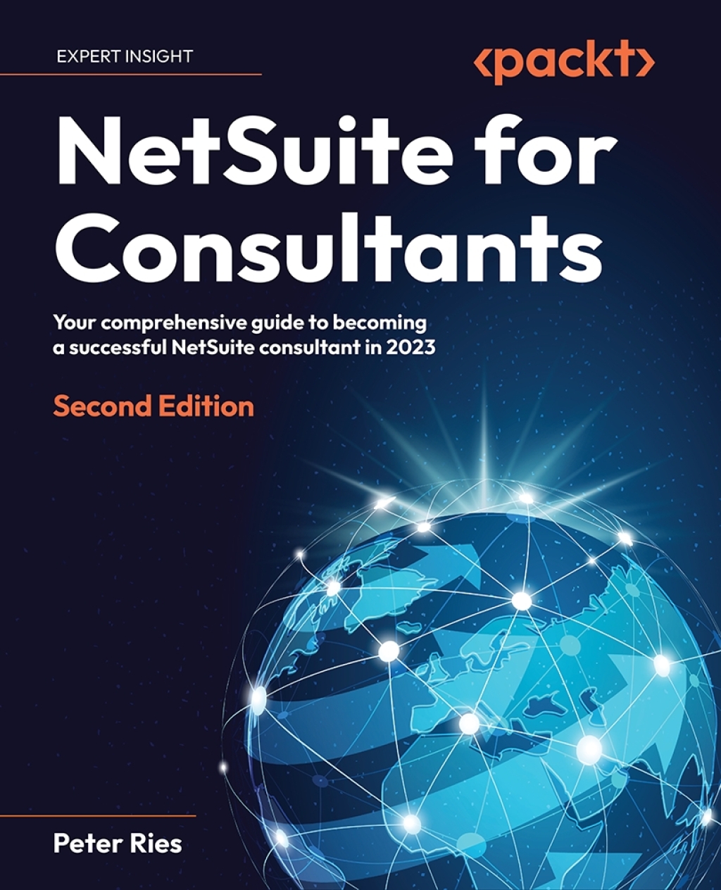 NetSuite for Consultants Your comprehensive guide to becoming a successful NetSuite consultant in 2023, 2nd Edition 2nd Edition â€“ PDF/EPUB Version Downloadable
