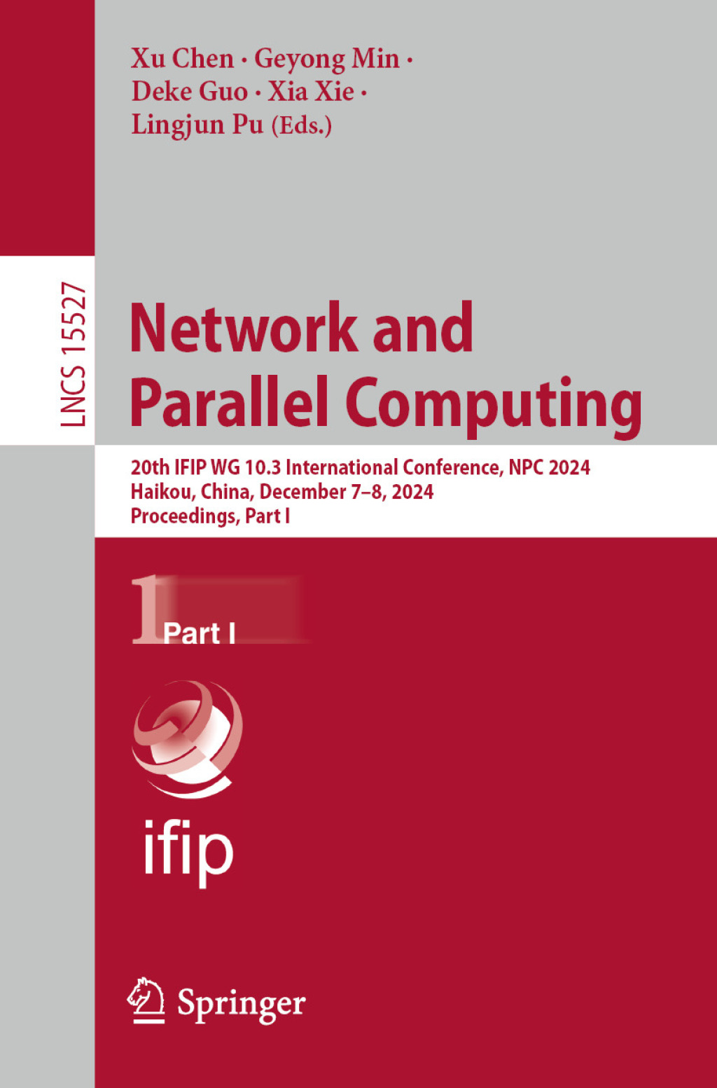 Network and Parallel Computing 20th IFIP WG 10.3 International Conference, NPC 2024, Haikou, China, December 7â€“8, 2024, Proceedings, Part I  â€“ PDF/EPUB Version Downloadable