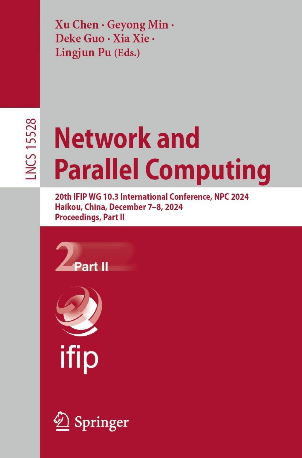 Network and Parallel Computing 20th IFIP WG 10.3 International Conference, NPC 2024, Haikou, China, December 7â€“8, 2024, Proceedings, Part II  â€“ PDF/EPUB Version Downloadable