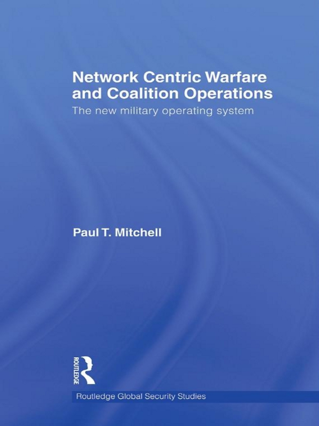 Network Centric Warfare and Coalition Operations The New Military Operating System 1st Edition â€“ PDF/EPUB Version Downloadable