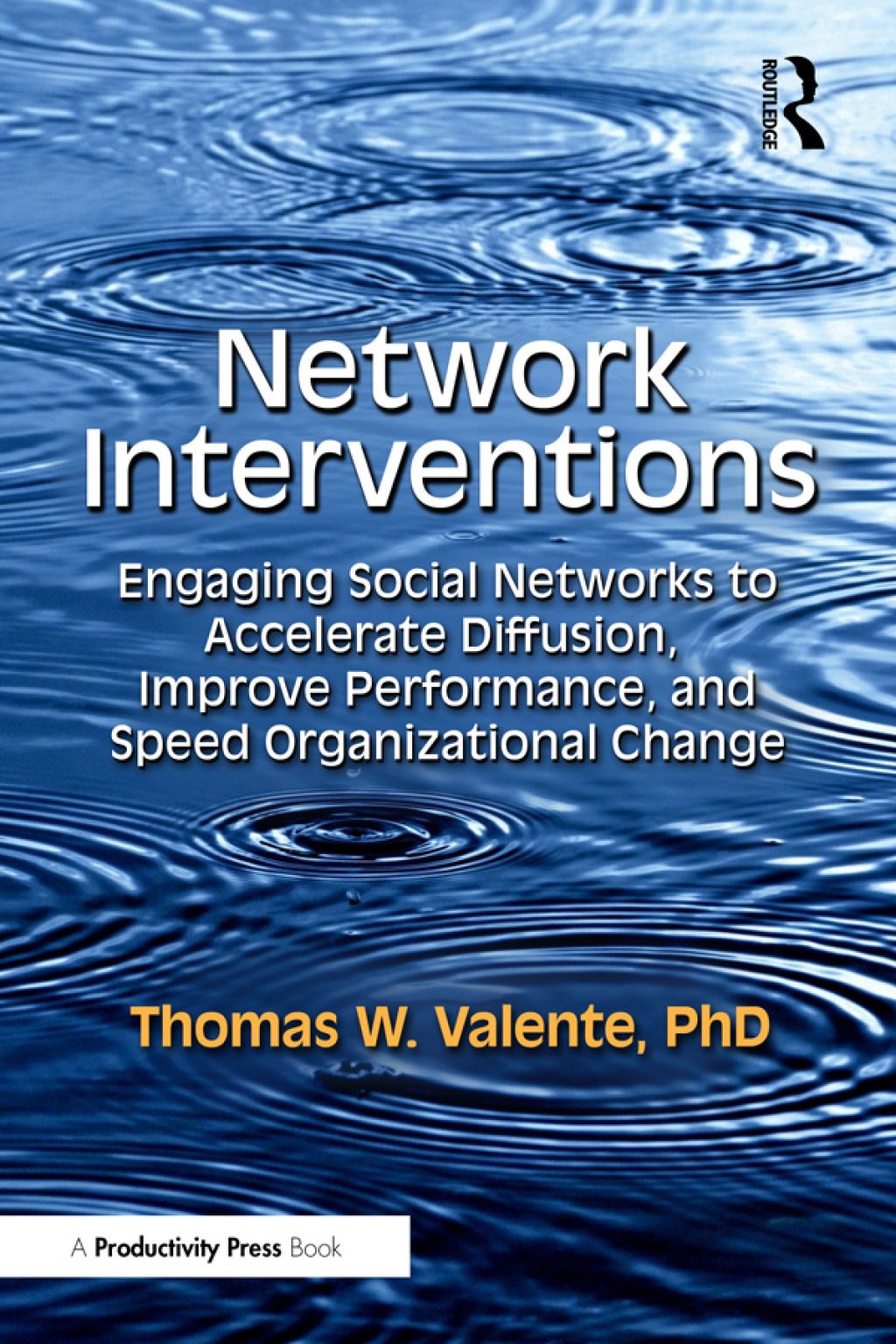 Network Interventions Engaging Social Networks to Accelerate Diffusion, Improve Performance, and Speed Organizational Change 1st Edition â€“ PDF/EPUB Version Downloadable
