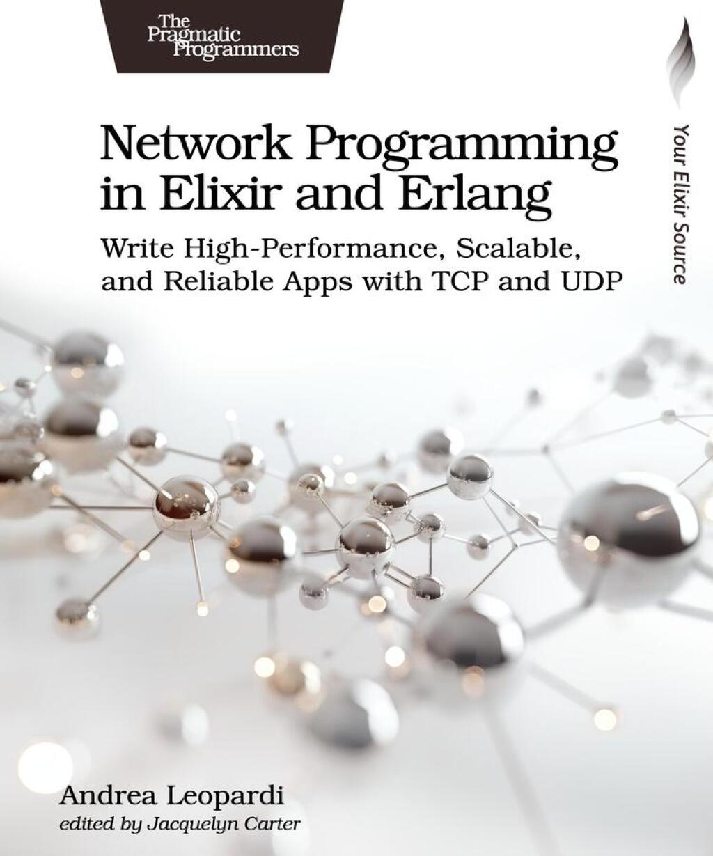 Network Programming in Elixir and Erlang Write High-Performance, Scalable, and Reliable Apps with TCP and UDP 1st Edition â€“ PDF/EPUB Version Downloadable