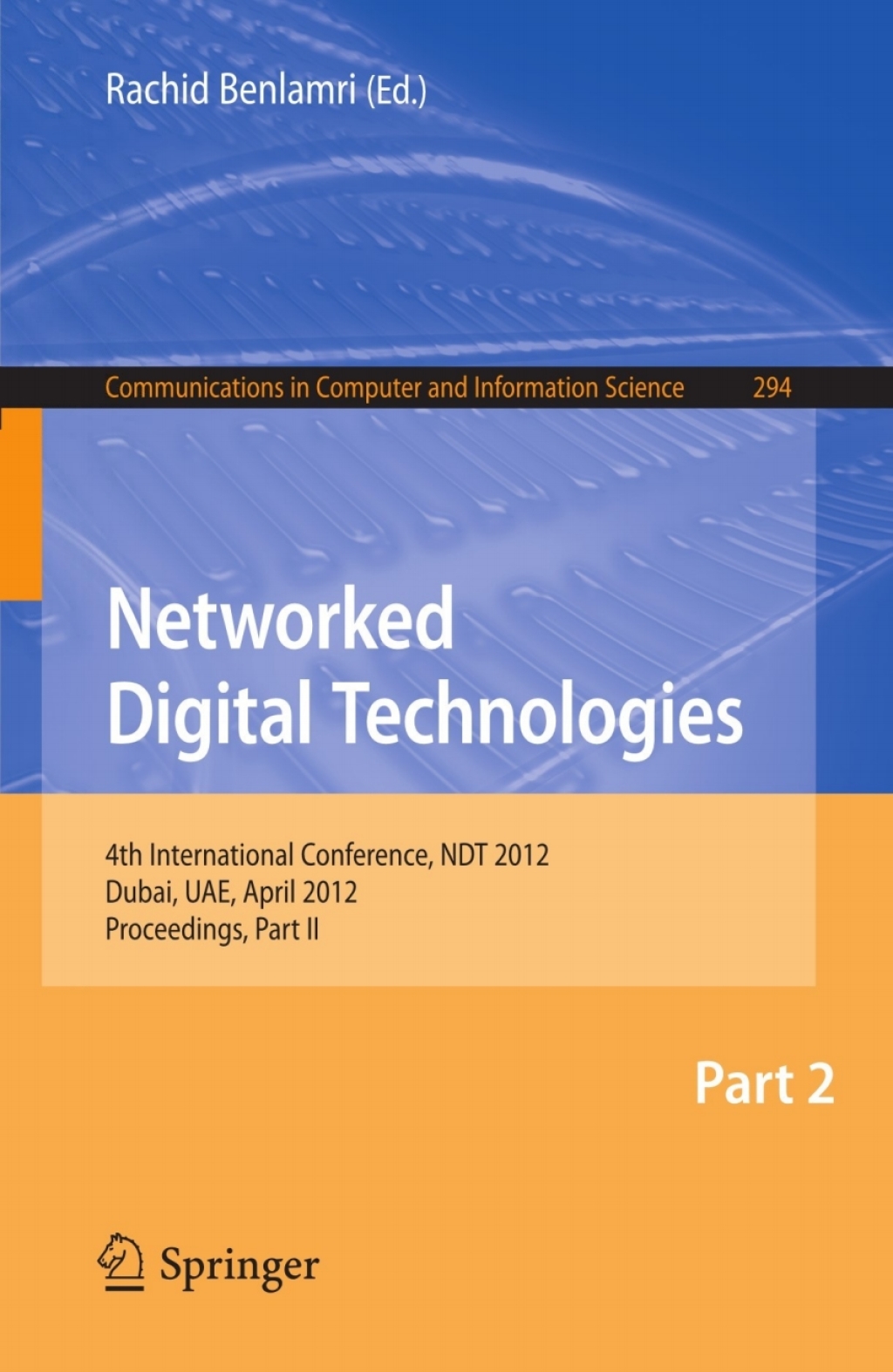Networked Digital Technologies, Part II 4th International Conference, NDT 2012, Dubai, UAE, April 24-26, 2012. Proceedings, Part II 1st Edition â€“ PDF/EPUB Version Downloadable