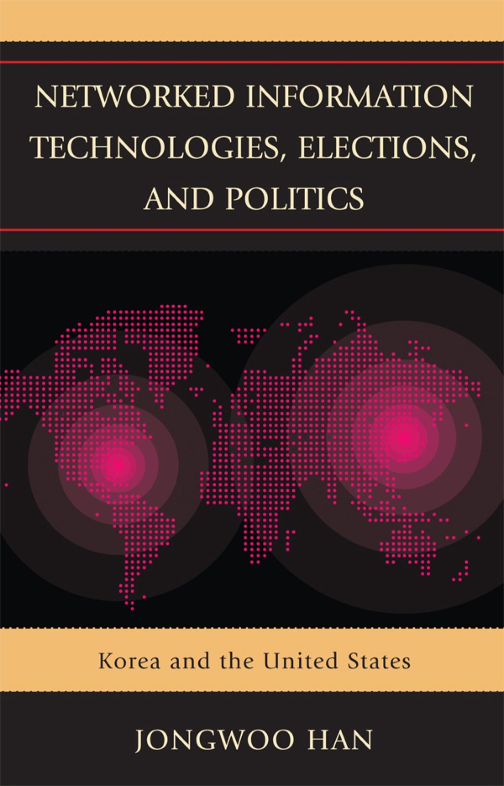 Networked Information Technologies, Elections, and Politics Korea and the United States 1st Edition â€“ PDF/EPUB Version Downloadable