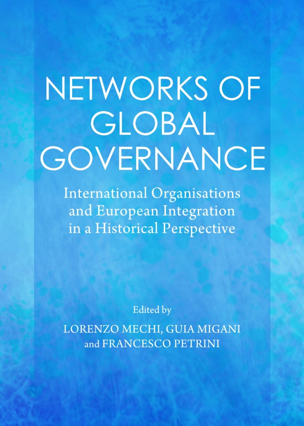 Networks of Global Governance International Organisations and European Integration in a Historical Perspective 1st Edition â€“ PDF/EPUB Version Downloadable