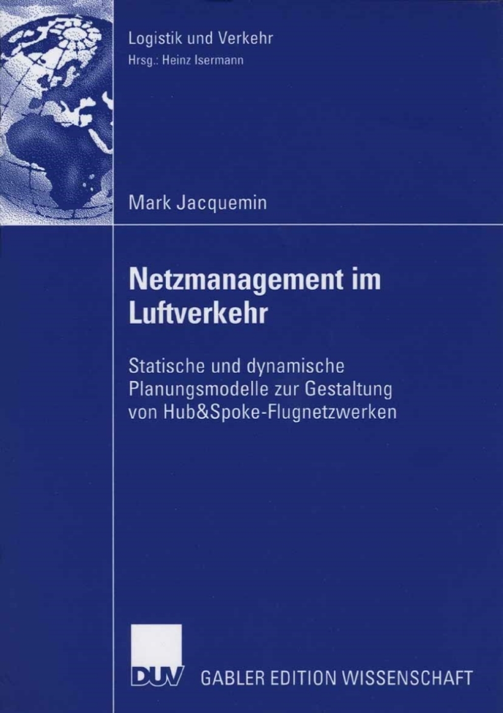 Netzmanagement im Luftverkehr Statische und dynamische Planungsmodelle zur Gestaltung von Hub&Spoke-Flugnetzwerken  â€“ PDF/EPUB Version Downloadable