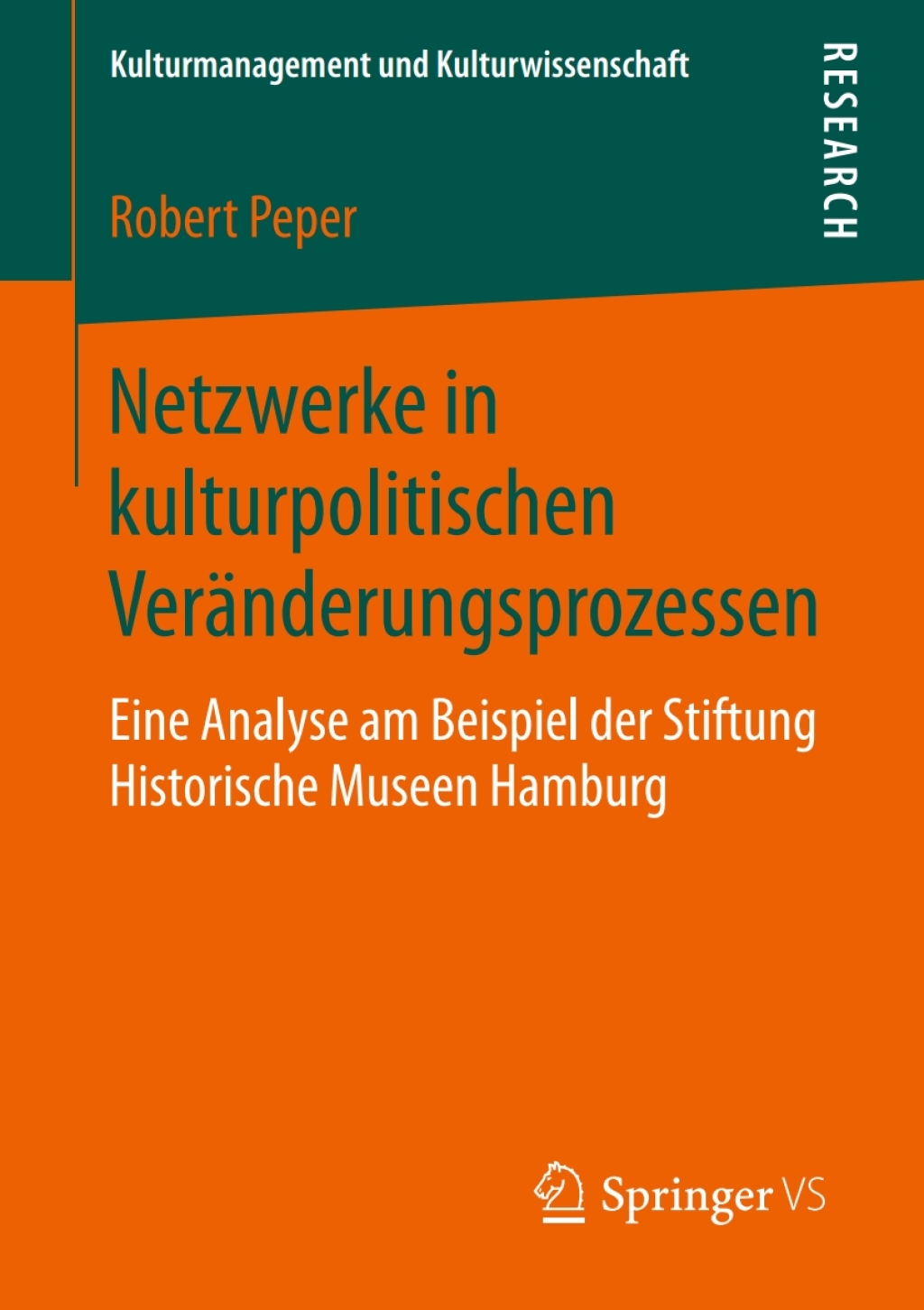 Netzwerke in kulturpolitischen VerÃ¤nderungsprozessen Eine Analyse am Beispiel der Stiftung Historische Museen Hamburg  â€“ PDF/EPUB Version Downloadable