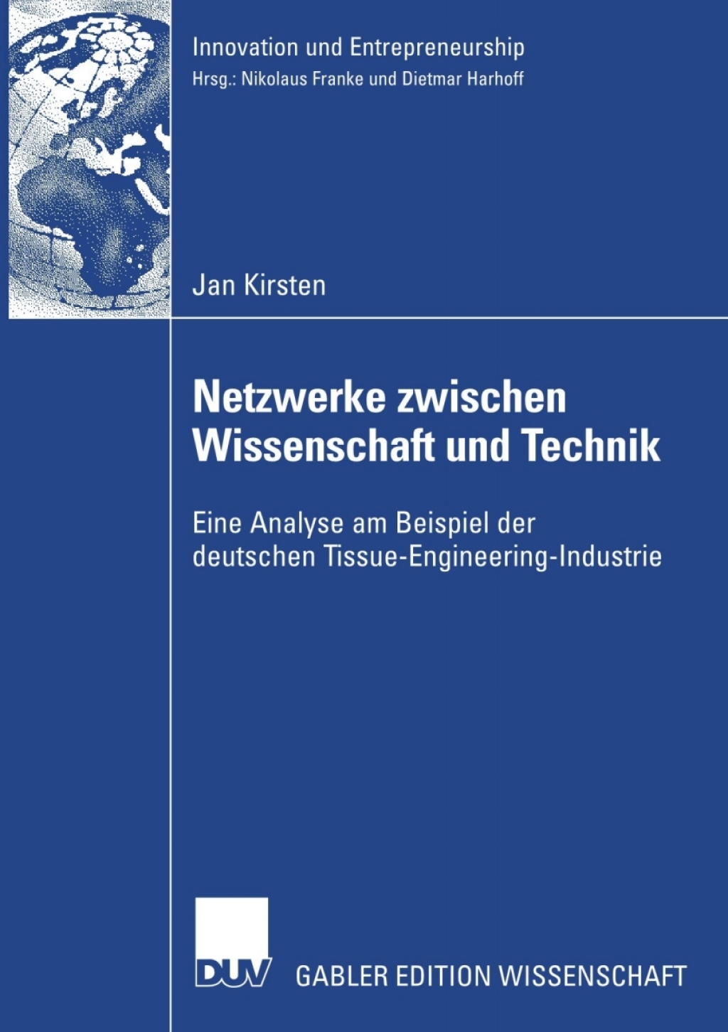 Netzwerke zwischen Wissenschaft und Technik Eine Analyse am Beispiel der deutschen Tissue-Engineering-Industrie  â€“ PDF/EPUB Version Downloadable