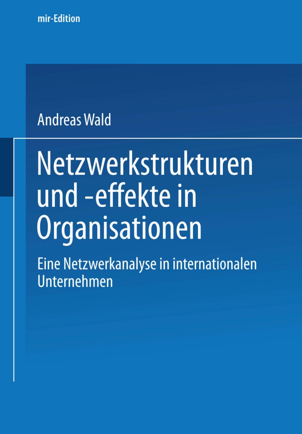 Netzwerkstrukturen und -effekte in Organisationen Eine Netzwerkanalyse in internationalen Unternehmen  â€“ PDF/EPUB Version Downloadable