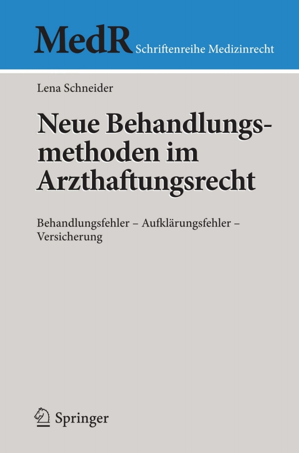 Neue Behandlungsmethoden im Arzthaftungsrecht Behandlungsfehler - AufklÃ¤rungsfehler - Versicherung  â€“ PDF/EPUB Version Downloadable