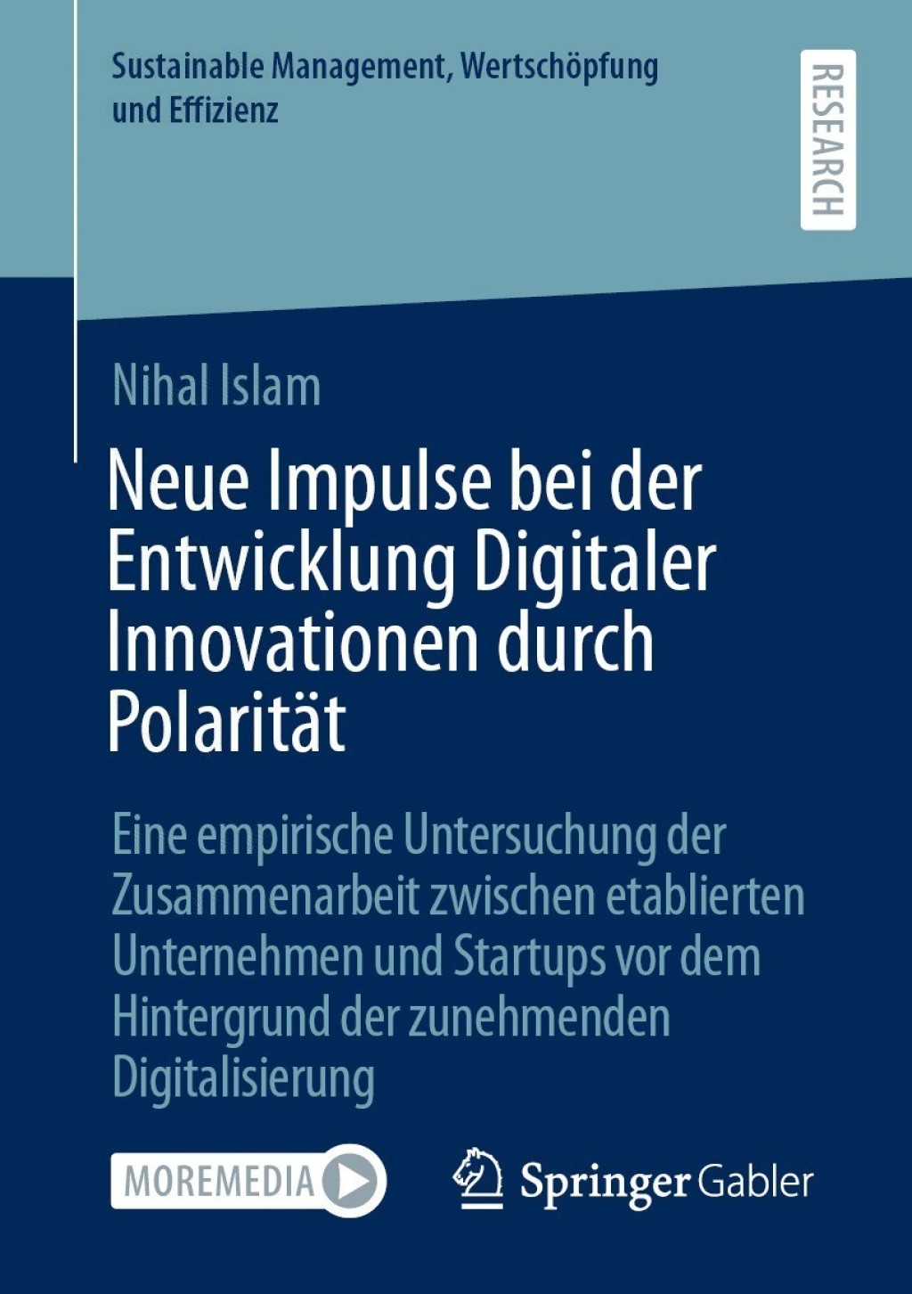 Neue Impulse bei der Entwicklung Digitaler Innovationen durch PolaritÃ¤t Eine empirische Untersuchung der Zusammenarbeit zwischen etablierten Unternehmen und Startups vor dem Hintergrund der zunehmenden Digitalisierung  â€“ PDF/EPUB Version Downloadable