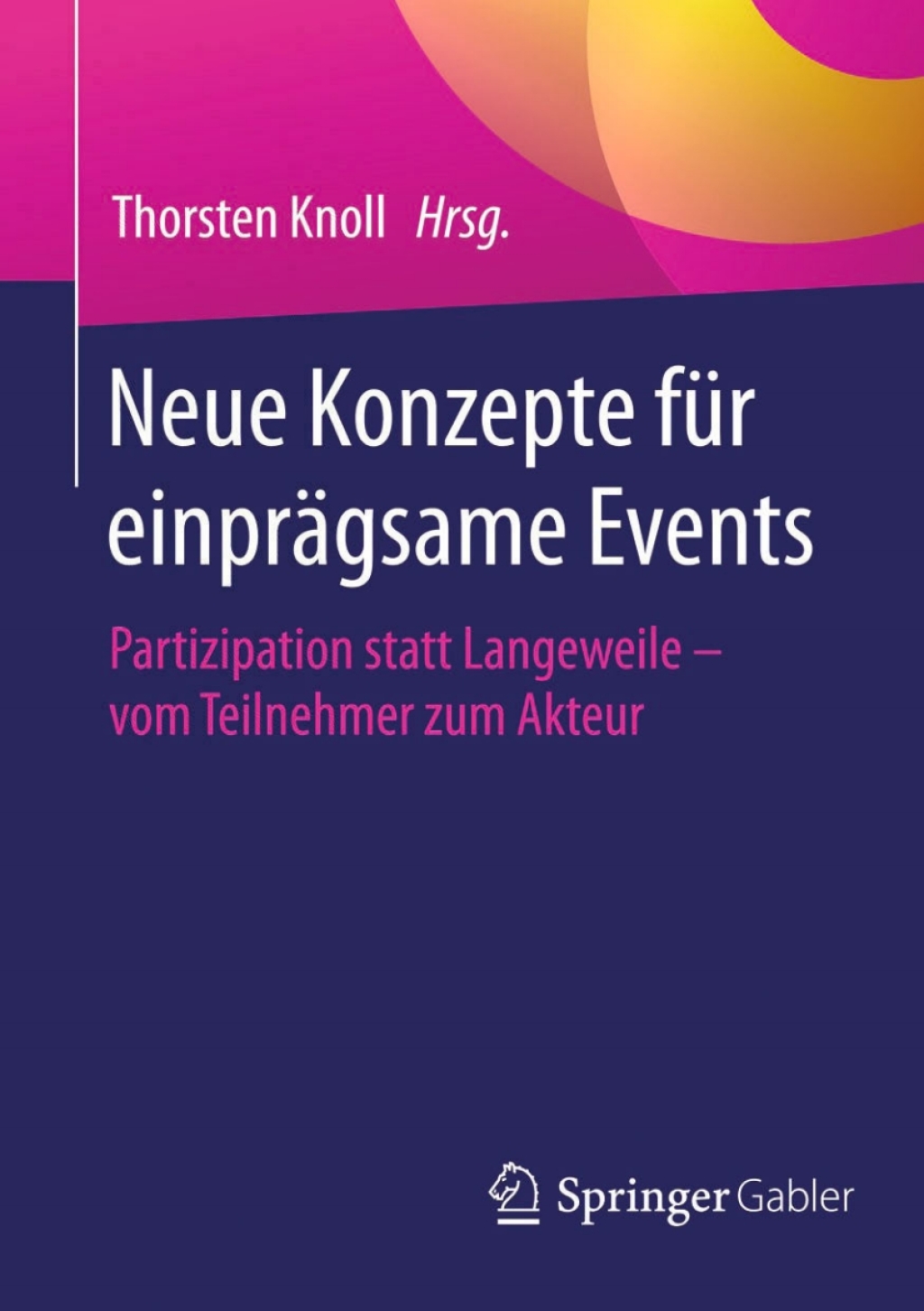 Neue Konzepte fÃ¼r einprÃ¤gsame Events Partizipation statt Langeweile - vom Teilnehmer zum Akteur  â€“ PDF/EPUB Version Downloadable