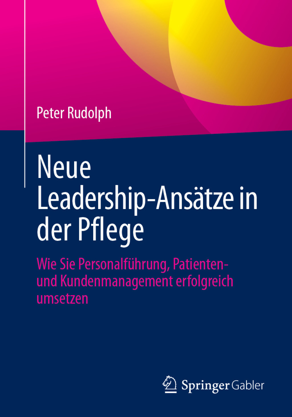Neue Leadership-AnsÃ¤tze in der Pflege Wie Sie PersonalfÃ¼hrung, Patienten- und Kundenmanagement erfolgreich umsetzen  â€“ PDF/EPUB Version Downloadable