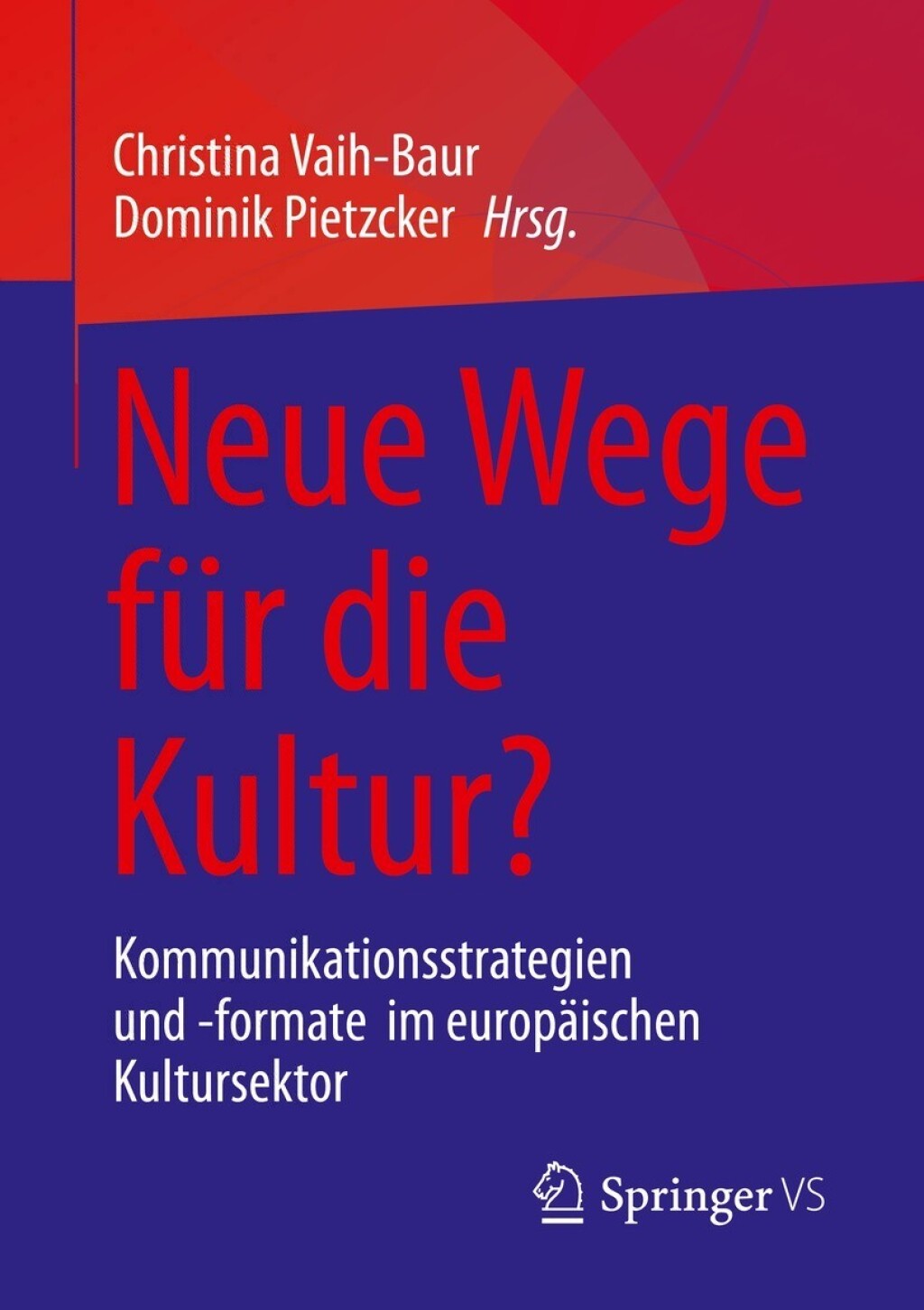 Neue Wege fÃ¼r die Kultur? Kommunikationsstrategien und -formate im europÃ¤ischen Kultursektor  â€“ PDF/EPUB Version Downloadable