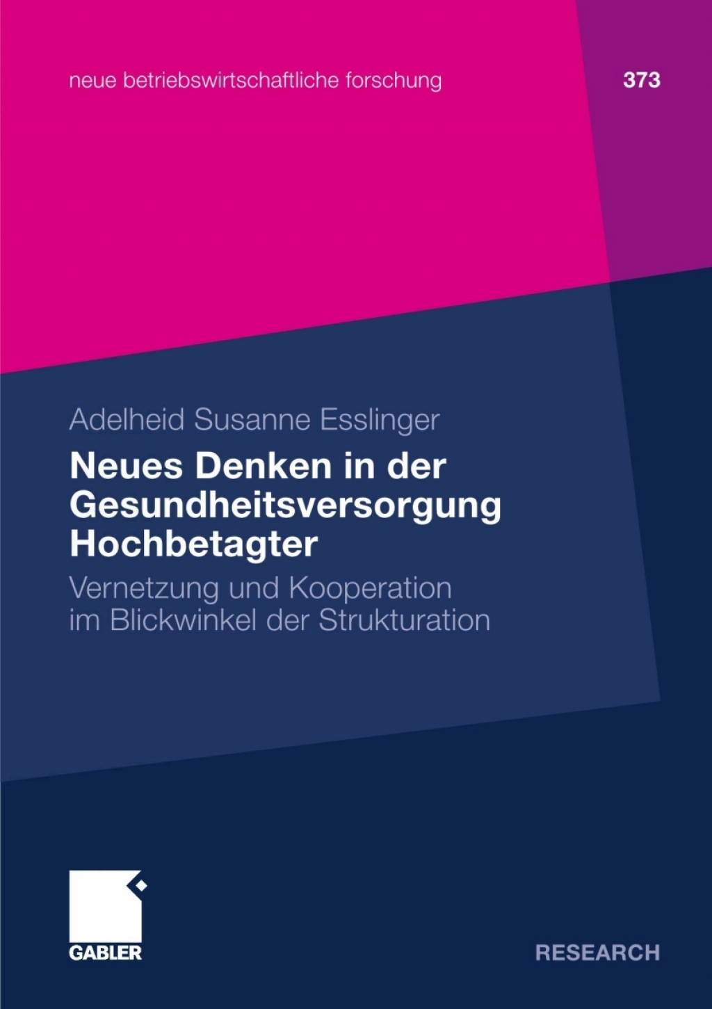 Neues Denken in der Gesundheitsversorgung Hochbetagter Vernetzung und Kooperation im Blickwinkel der Strukturation  â€“ PDF/EPUB Version Downloadable