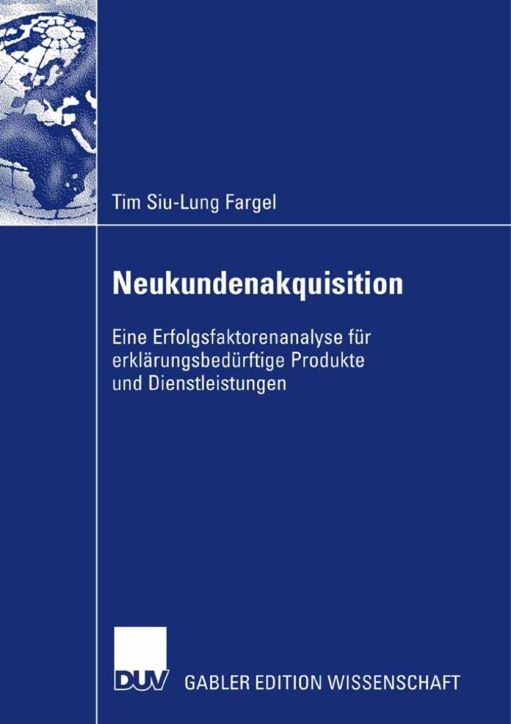 Neukundenakquisition Eine Erfolgsfaktorenanalyse fÃ¼r erklÃ¤rungsbedÃ¼rftige Produkte und Dienstleistungen  â€“ PDF/EPUB Version Downloadable