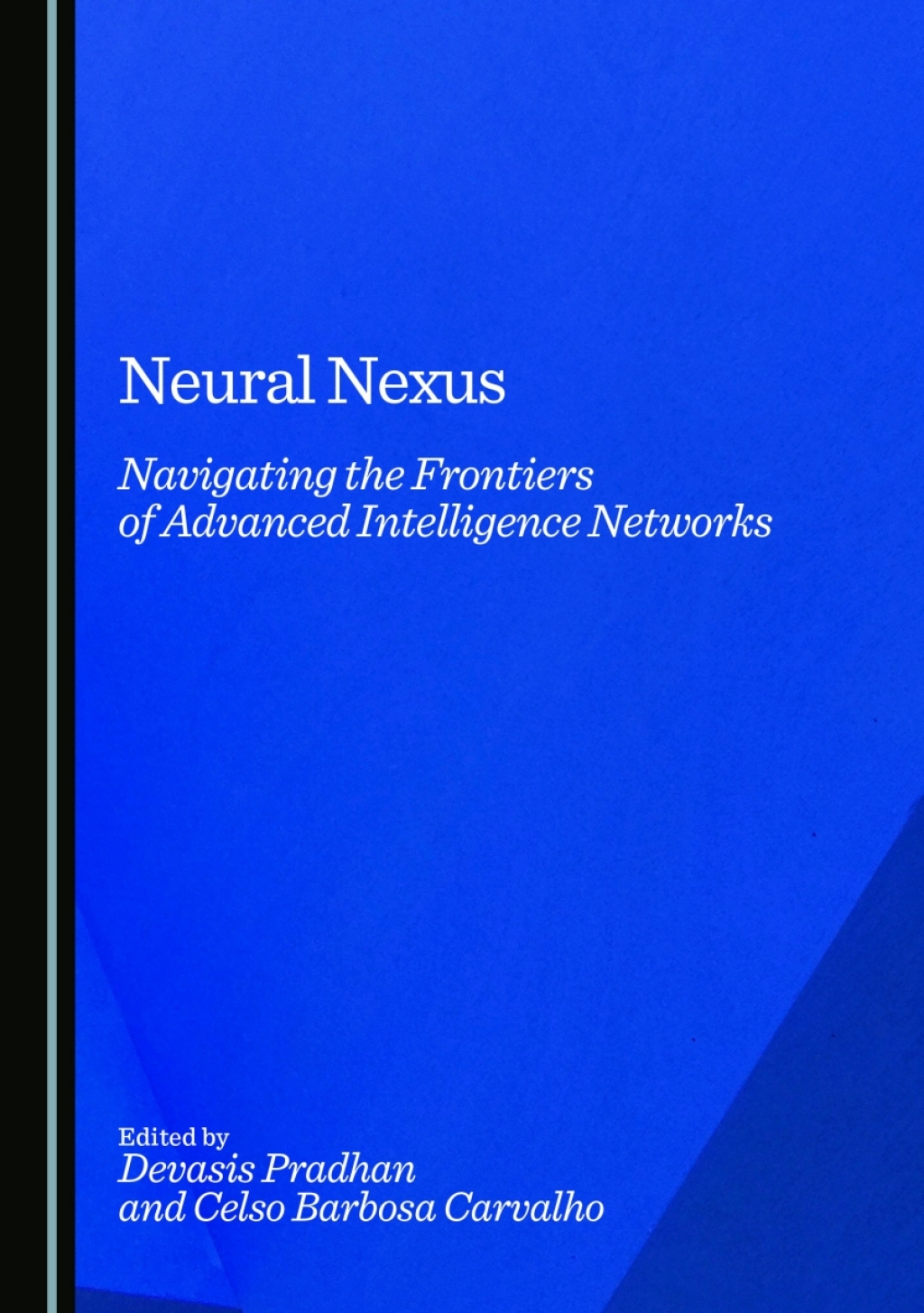 Neural Nexus Navigating the Frontiers of Advanced Intelligence Networks 1st Edition â€“ PDF/EPUB Version Downloadable