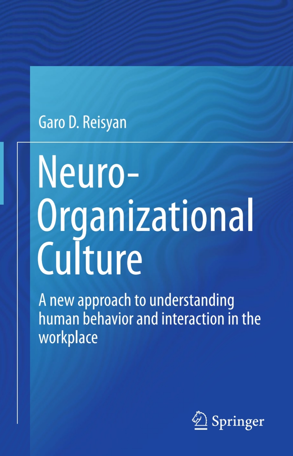 Neuro-Organizational Culture A new approach to understanding human behavior and interaction in the workplace  â€“ PDF/EPUB Version Downloadable