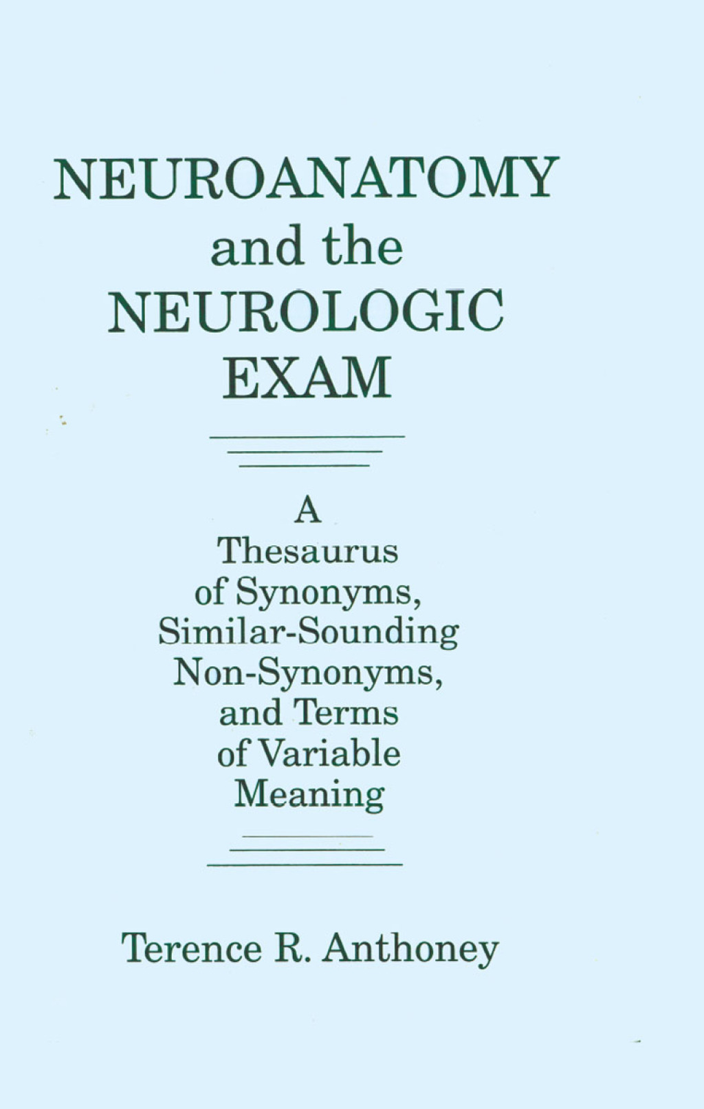 Neuroanatomy and the Neurologic Exam A Thesaurus of Synonyms, Similar-Sounding Non-Synonyms, and Terms of Variable Meaning 1st Edition â€“ PDF/EPUB Version Downloadable