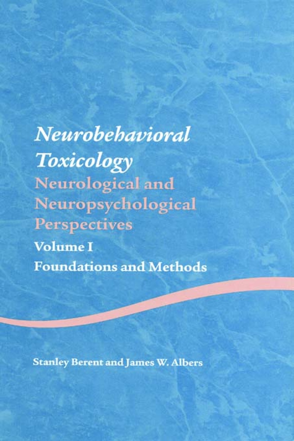 Neurobehavioral Toxicology: Neurological and Neuropsychological Perspectives, Volume I Foundations and Methods 1st Edition â€“ PDF/EPUB Version Downloadable