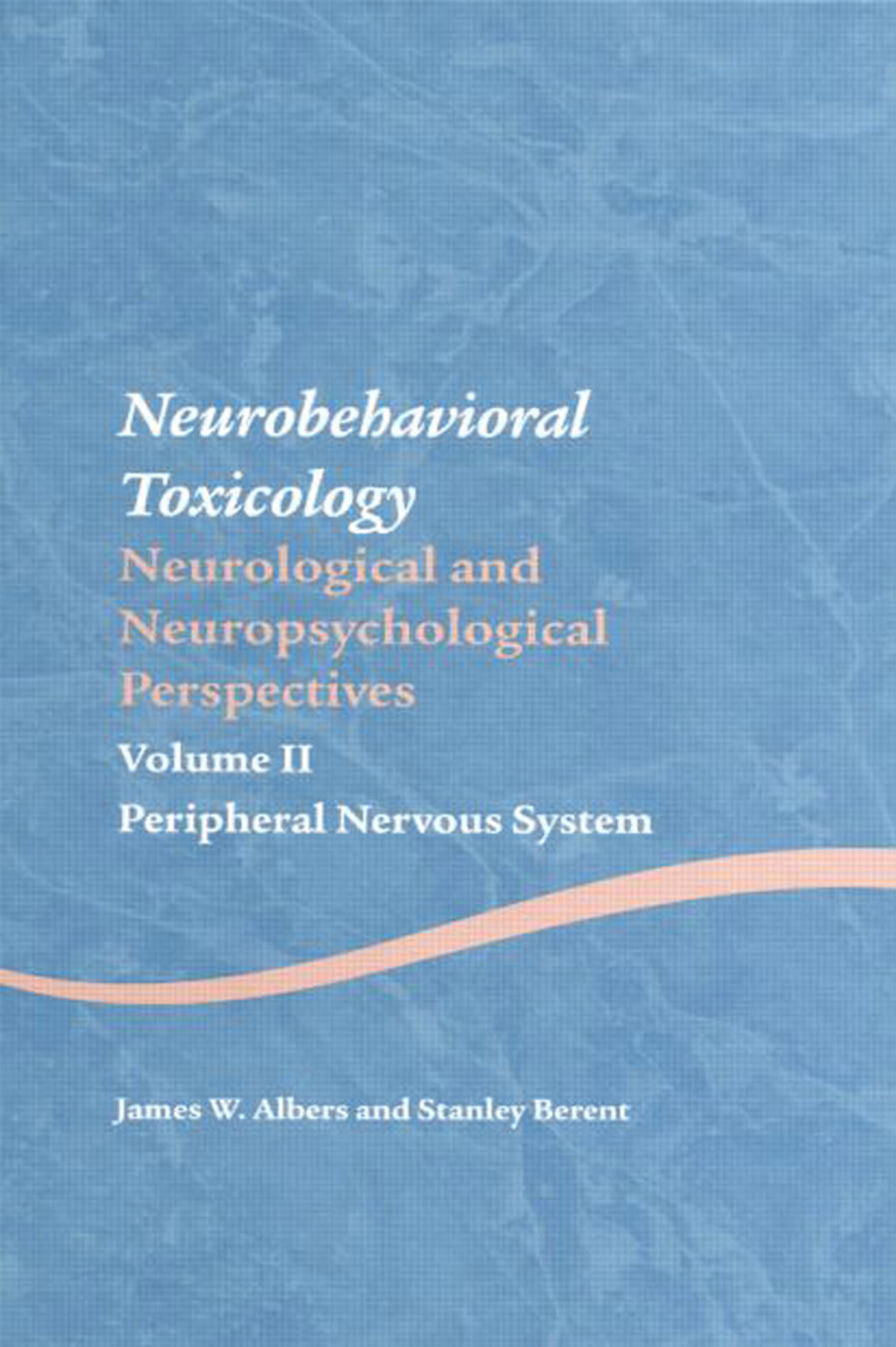 Neurobehavioral Toxicology: Neurological and Neuropsychological Perspectives, Volume II Peripheral Nervous System 1st Edition â€“ PDF/EPUB Version Downloadable